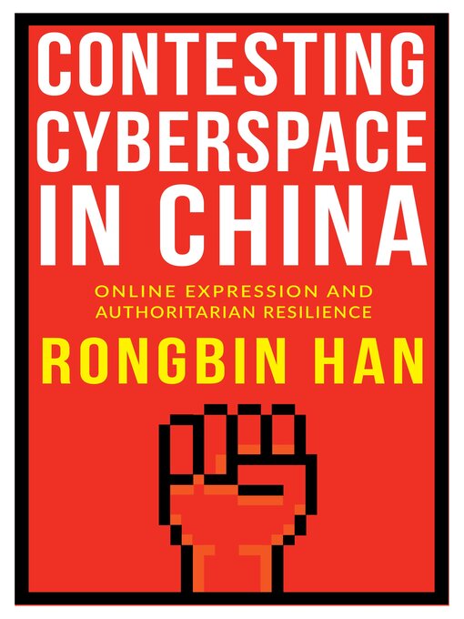 Title details for Contesting Cyberspace in China by Rongbin Han - Available